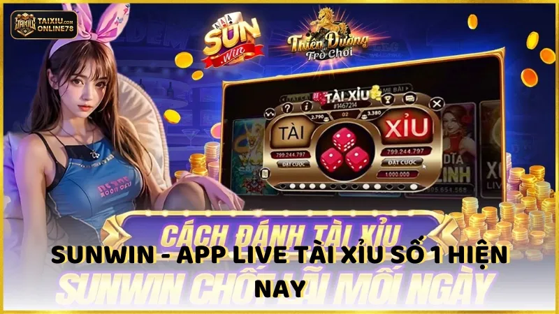 Sunwin - App live tài xỉu số 1 hiện nay