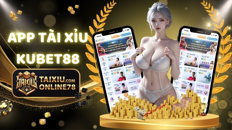 app tài xỉu kubet88