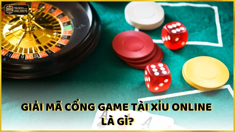 Giải mã cổng game Tài Xỉu Online là gì?