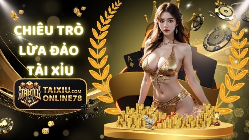 chiêu trò lừa đảo tài xỉu