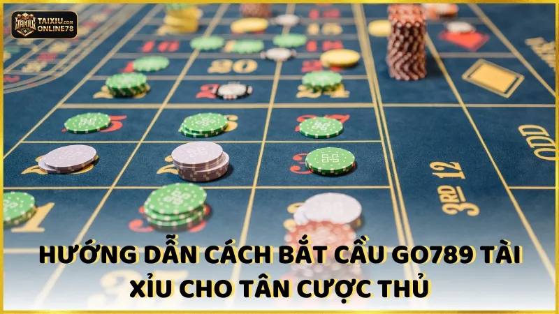 Hướng dẫn cách bắt cầu go789 tài xỉu cho tân cược thủ