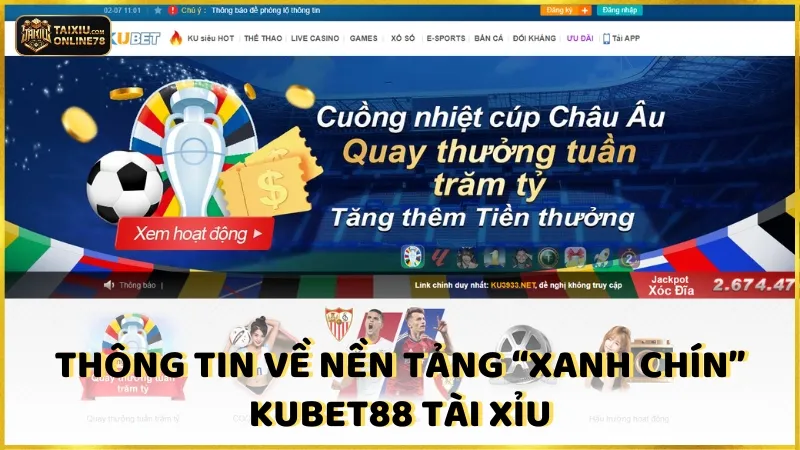 Thông tin về nền tảng “xanh chín” Kubet88 tài xỉu