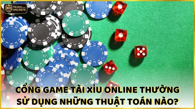 Cổng game tài xỉu online thường sử dụng những thuật toán nào?