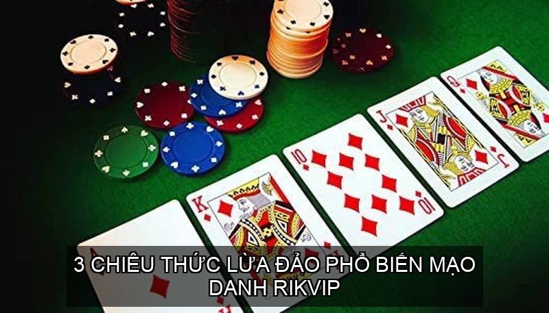 3 Chiêu Thức Lừa Đảo Phổ Biến Mạo Danh Rikvip